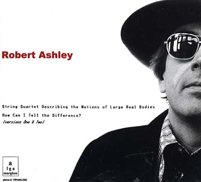 ROBERT ASHLEY - String Quartet.../How Can I Tell The Difference CD CD