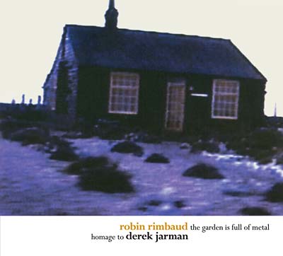 ROBIN RIMBAUD - The Garden Is Full of Metal/Homage to Derek Jarman CD CD