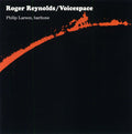 ROGER REYNOLDS - Voicespace I, III & IV CD CD