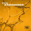 ROSCOE WEATHERS - I'll Remember CD CD