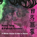 Rose Tang & Patrick Golden - A White Horse Is Not A Horse CD CD