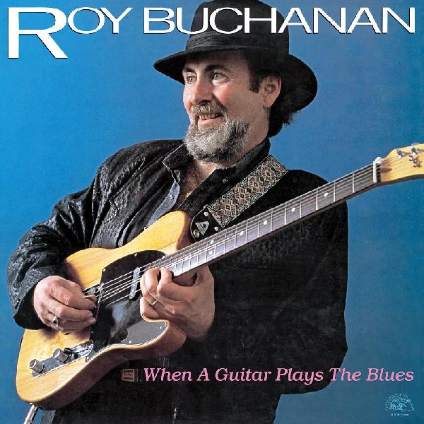Roy Buchanan - When A Guitar Plays The Blues Vinyl LP