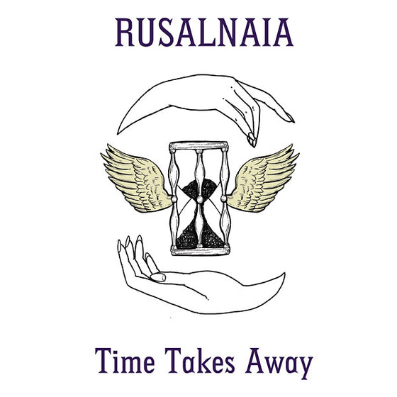 RUSALNAIA - Time Takes Away Vinyl LP