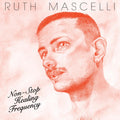 Ruth Mascelli - Non-Stop Healing Frequency Vinyl LP Limited Edition Vinyl [w/ download card]