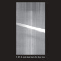 S S S S - Just Dead Stars For Dead Eyes Vinyl LP
