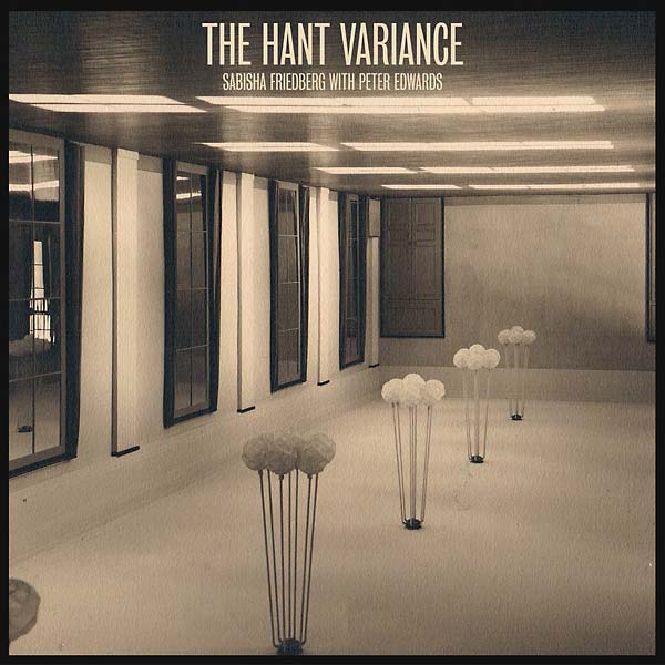 SABISHA FRIEDBERG WITH PETER EDWARDS - The Hant Variance Vinyl 2LP