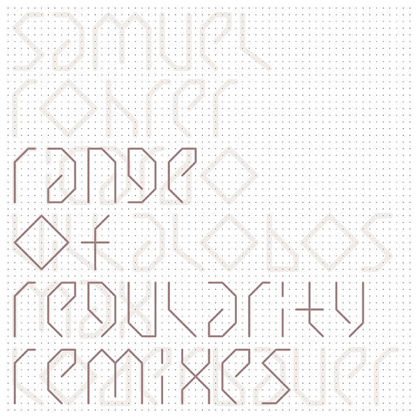 SAMUEL ROHRER - Range Of Regularity Remixes I Vinyl 12"