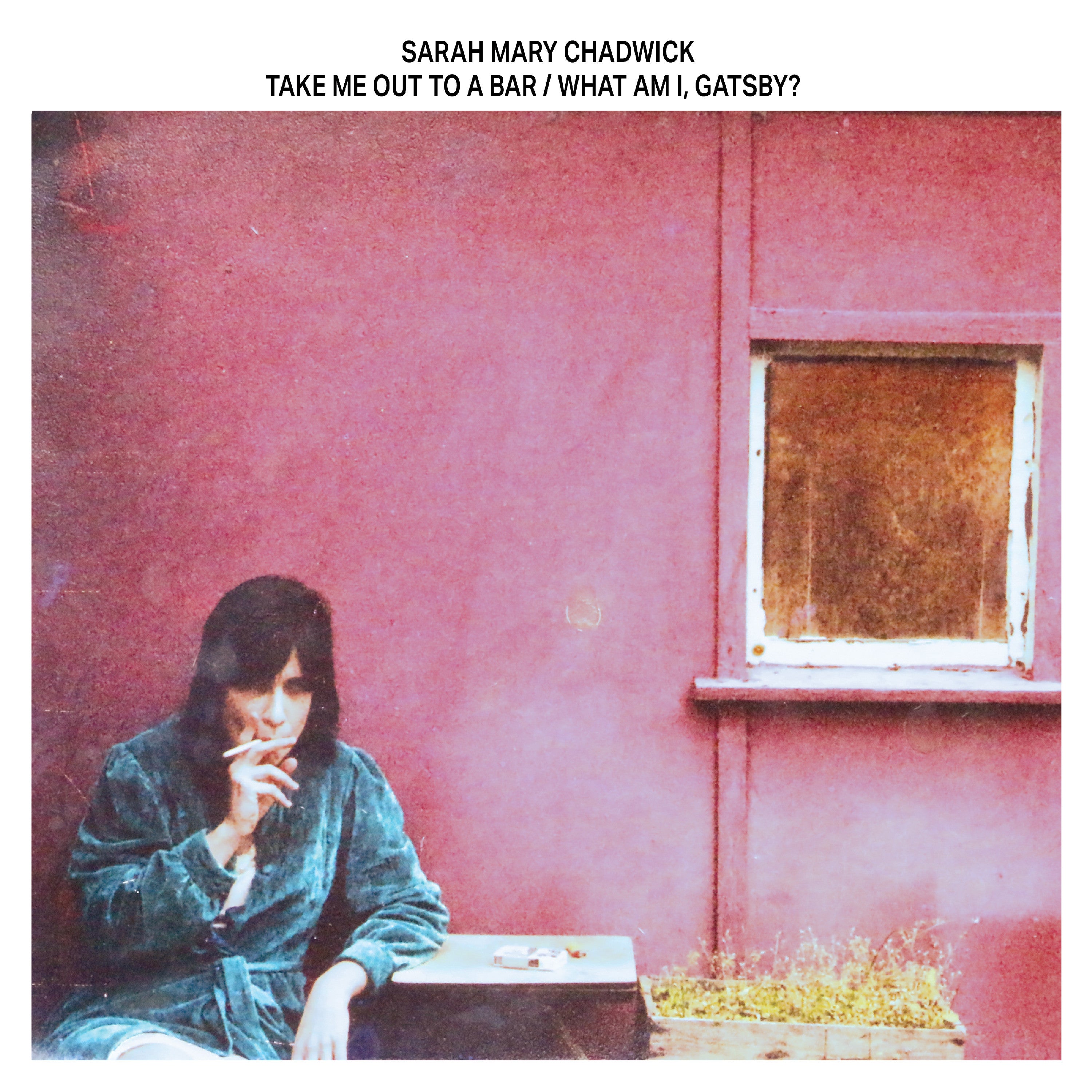 Sarah Mary Chadwick - Take Me Out To A Bar / What Am I, Gatsby? CD