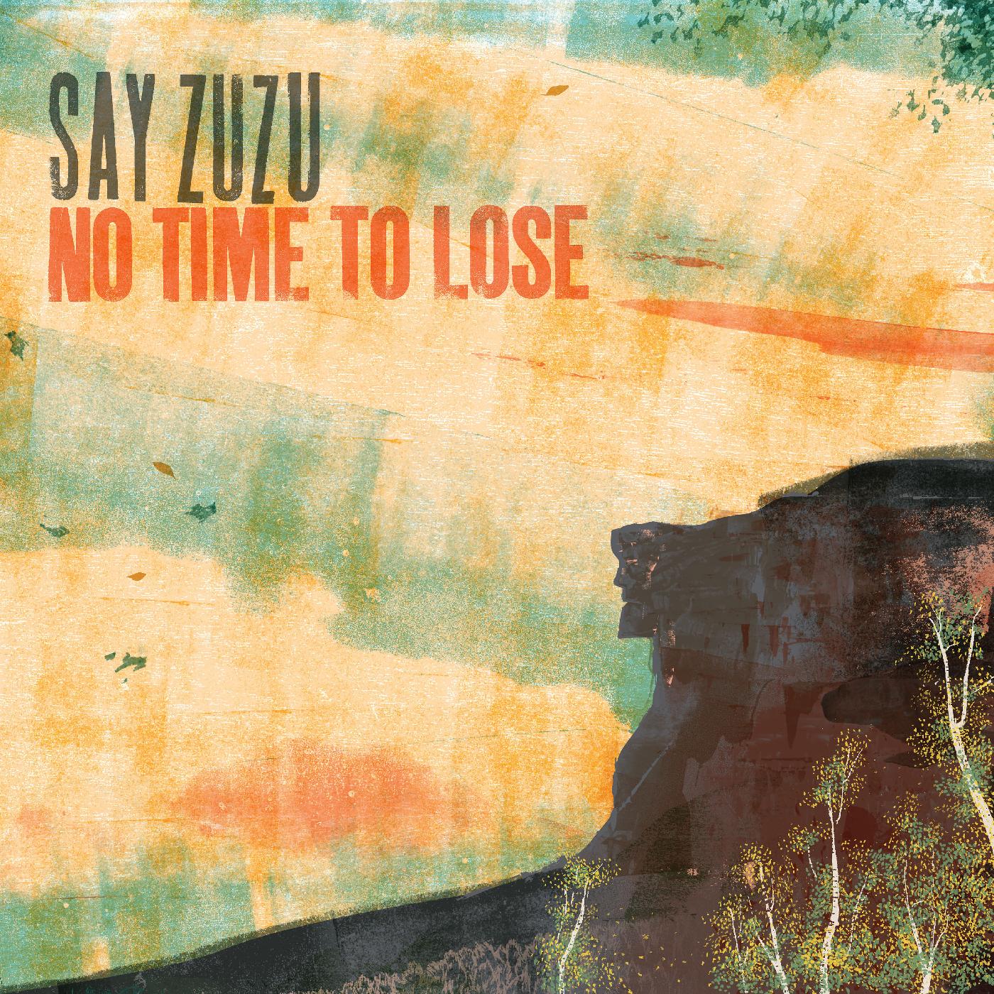 Say ZuZu - No Time To Lose (TURQUOISE SWIRL VINYL) Vinyl LP Turquoise Swirl Vinyl, Gatefold Sleeve, Sticker