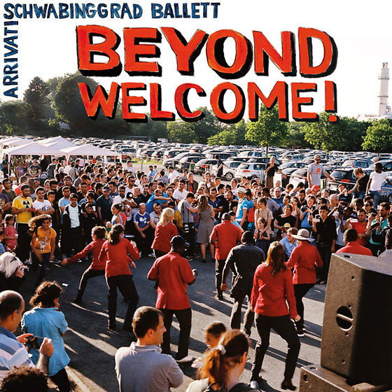 SCHWABINGGRAD BALLETT/ARRIVATI - Beyond Welcome! CD