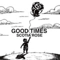 Scotia Rose - Good Times Vinyl