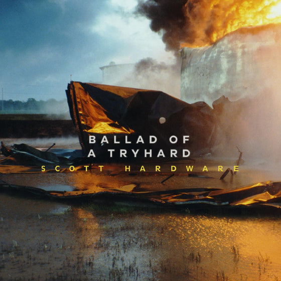 Scott Hardware - Ballad Of A Tryhard Vinyl LP