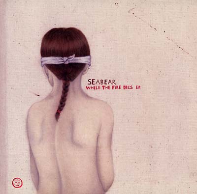 SEABEAR - While The Fire Dies EP Vinyl LP