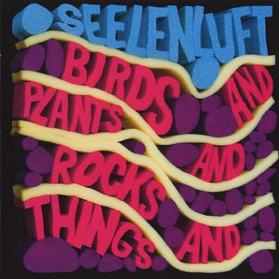 SEELENLUFT - Birds and Plants and Rocks and Things CD