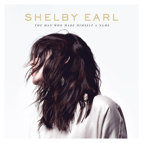 Shelby Earl - The Man Who Made Himself A Name CD CD