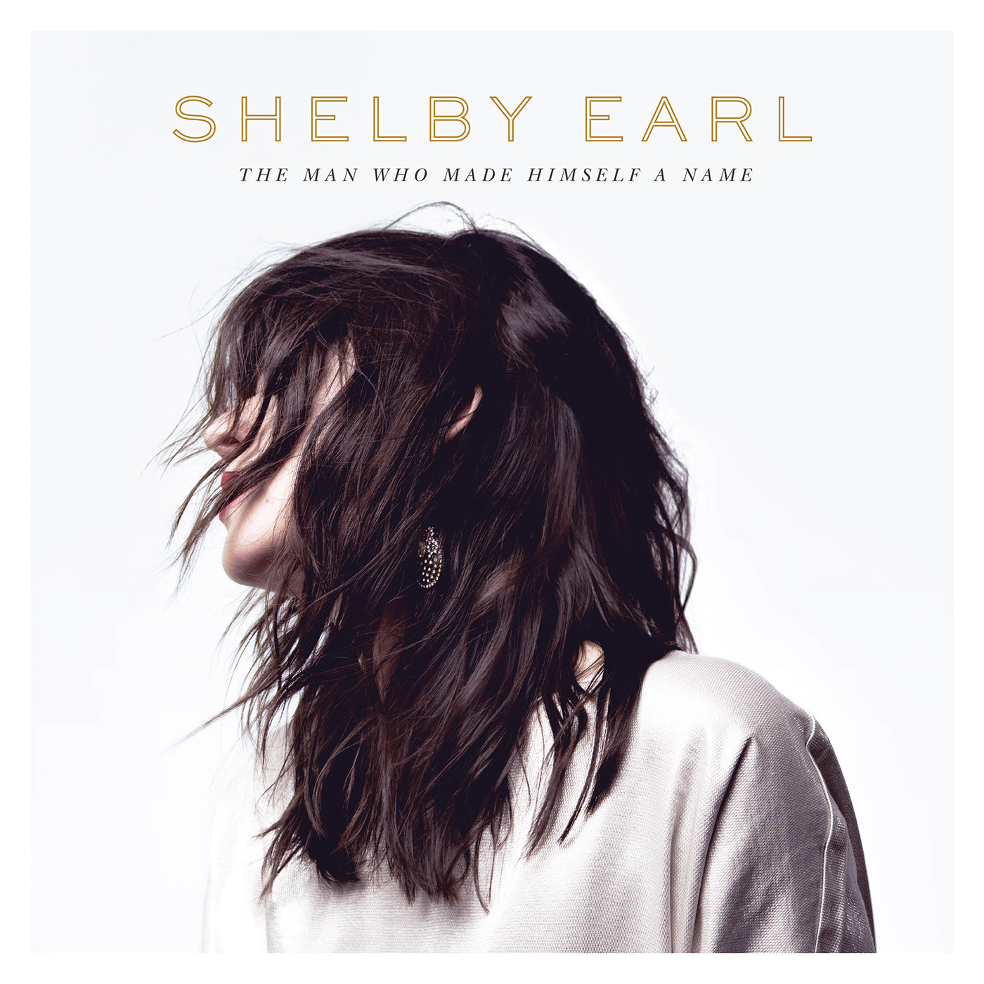Shelby Earl - The Man Who Made Himself A Name Vinyl LP