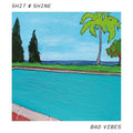 Shit & Shine - Bad Vibes Vinyl LP