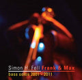 SIMON H. FELL - Frank & Max: Bass Solos 2001-2011 CD CD