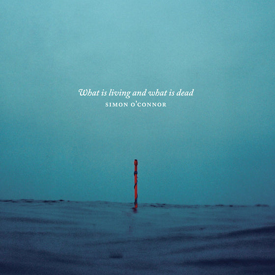 SIMON O'CONNOR - What Is Living And What Is Dead CD