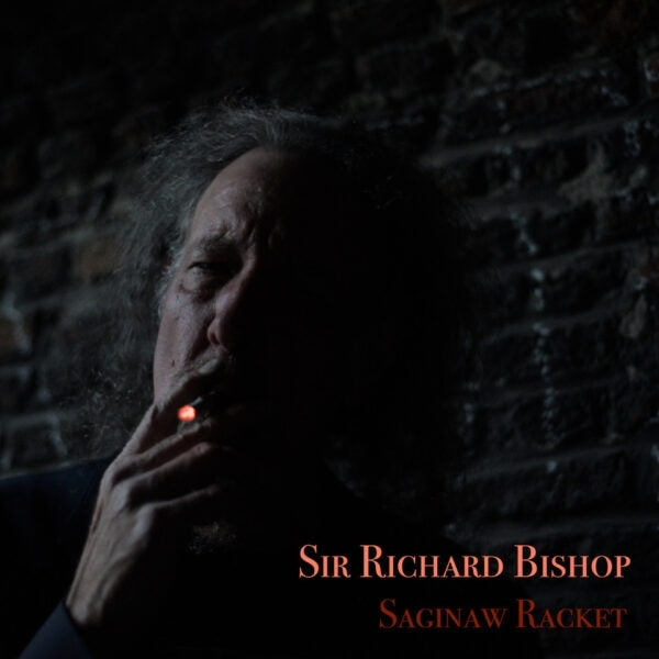 Sir Richard Bishop - Saginaw Racket Vinyl 2LP