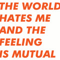 Six By Seven - The World Hates Me And The Feeling Is Mutual (ORANGE VINYL) Vinyl LP ORANGE VINYL w/ DL Limited to 300