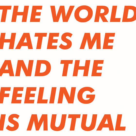 Six By Seven - The World Hates Me And The Feeling Is Mutual (ORANGE VINYL) Vinyl LP ORANGE VINYL w/ DL Limited to 300