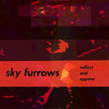 SKY FURROWS - Relect and Oppose Vinyl LP