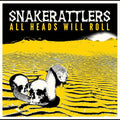 Snakerattlers - All Heads Will Roll Vinyl LP
