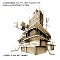 SOLORIENS NATIVE UNITY QUARTET FEATURING MARSHALL - Aerials and Antennas Vinyl LP