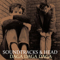 SOUNDTRACKS & HEAD - Daga Daga Daga Vinyl LP
