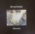SPLINTERED - Moraine CD CD