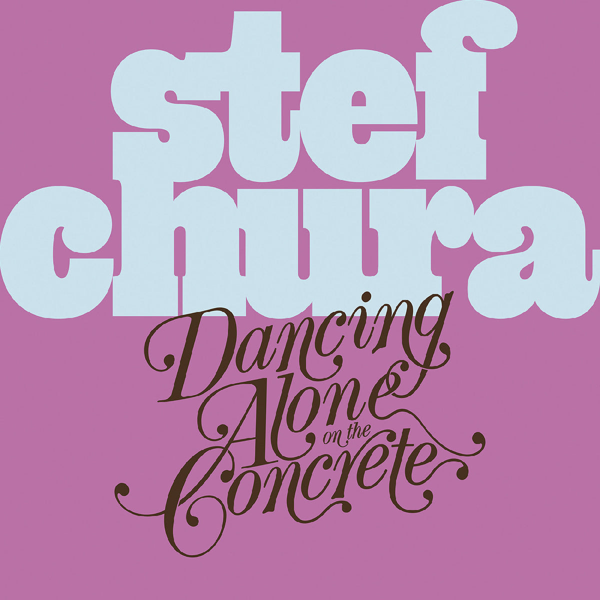Stef Chura - Dancing Alone On The Concrete [Light Blue "Babydoll" Vinyl] Vinyl
