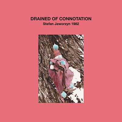 STEFAN JAWORZYN - Drained of Connotation Vinyl LP