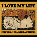 Stephen J. & Friends Kalinich - I Love My Life CD
