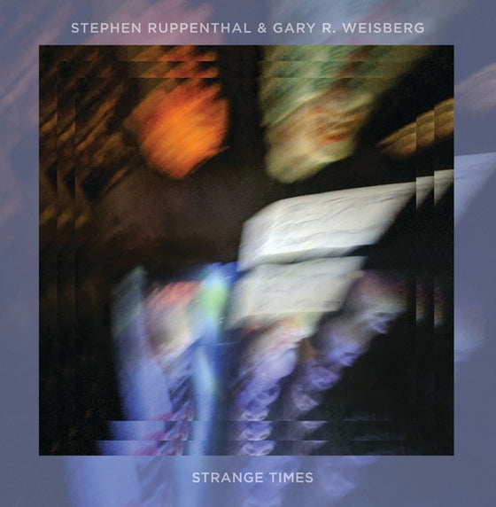 STEPHEN RUPPENTHAL AND GARY R. WEISBERG - Strange Times CD
