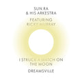 Sun Ra & His Arkestra - I Struck a Match on the Moon/Dreamsville Vinyl 7"