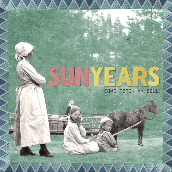 SunYears - Come Fetch My Soul! (SEA GRASS BLUE VINYL) Vinyl LP Sea Grass Blue Vinyl