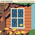 Super Sometimes - Show The World What’S Underneath (Indie Exclusive) [Half Milky Clear / Half Orange W/ White Splatter] Vinyl