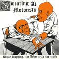 SWEARING AT MOTORISTS - While Laughing, The Joker Tells the Truth Vinyl LP