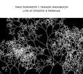 TAKU SUGIMOTO & TAKASHI MASUBUCHI - Live At OTOOTO & Permian CD CD