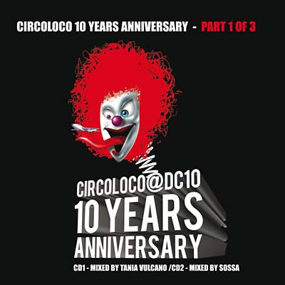 TANIA VULCANO & SOSSA - Circoloco 10 Years Anniversary - Part 1 of 3 CD 2CD