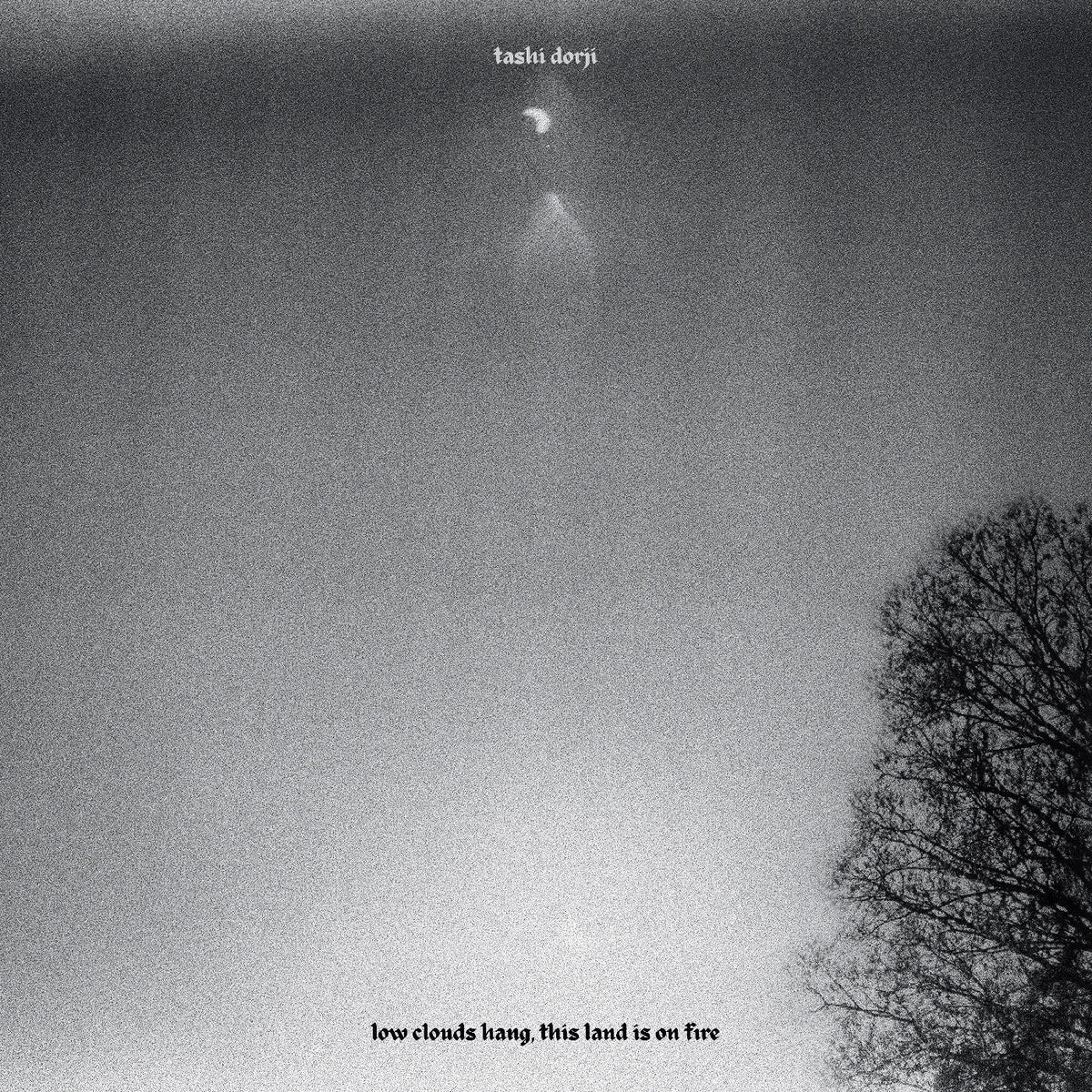 Tashi Dorji - This Land Is On Fire Low Clouds Hang Vinyl