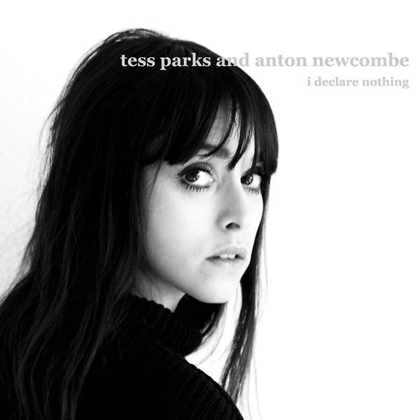 TESS PARKS & ANTON NEWCOMBE - I Declare Nothing CD CD