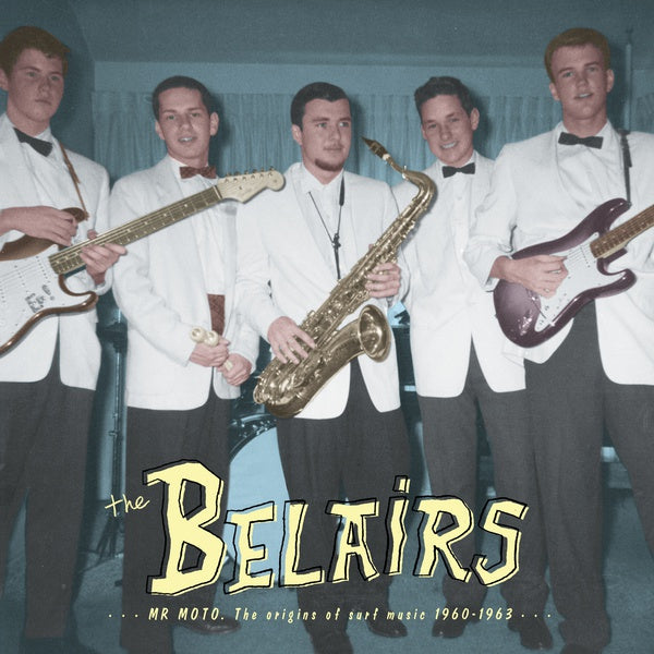 THE BELAIRS - Mr Moto: The Origins of Surf Music 1960-1963 Vinyl LP+CD