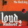 The Black Dog - Loud Ambient 2 [LP] Vinyl
