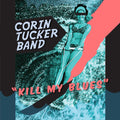 The Corin Tucker Band - Kill My Blues Vinyl