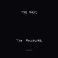 THE FIELD - The Follower CD CD