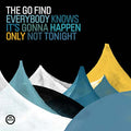 THE GO FIND - Everybody Knows It's Gonna Happen Only Not Tonight CD CD