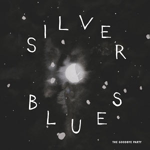 The Goodbye Party - Silver Blues Vinyl LP w/ DL