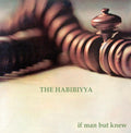 THE HABIBIYYA - If Man But Knew CD CD